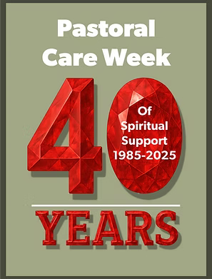 Pastoral Care Week 40 Years of Spiritual Support 1985-2025